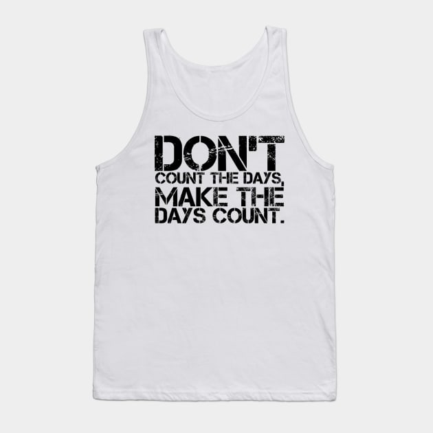 Make the days count Tank Top by MADMIKE CLOTHING